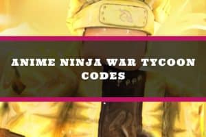 Anime Ninja War Tycoon Codigos Actualizados